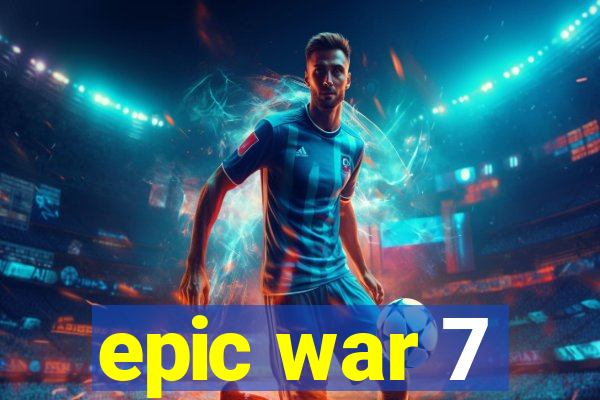 epic war 7